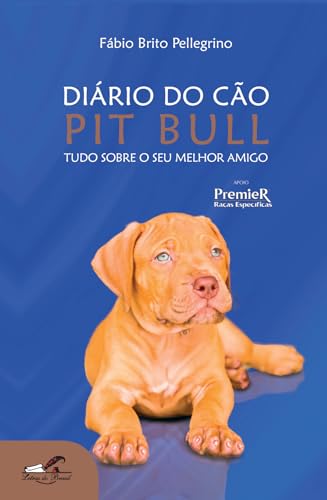 Diário do cão pit bull: Tudo sobre o seu melhor amigo
