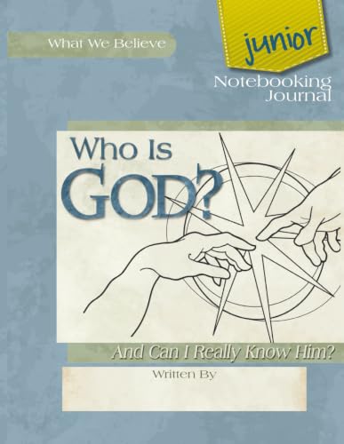 Who Is God? And Can I Really Know Him?, Junior Notebooking Journal