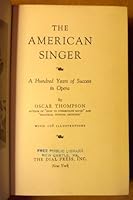 The American Singer: One Hundred Years of Success in Opera (With 108 illustrations) B00DRPN43U Book Cover