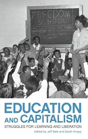 Education and Capitalism: Struggles for Learning and Liberation-Wow! eBook