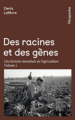 Des racines et des gènes : Une histoire mondiale de l'agriculture. Volume 1 livre En ligne