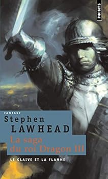 Glaive et la Flamme. la Saga du Roi Dragon, Vol. 3(le) V3