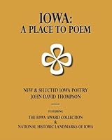 Iowa: a Place to Poem : New and Selected Iowa Poetry 1479139017 Book Cover
