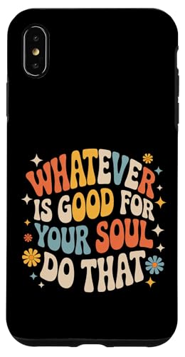 Whatever Is Good For Your Soul Do That �D�掖�� - �X�}�z�P�[�X iPhone XS Max �p