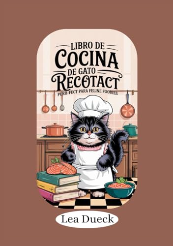 Libro de cocina de gato: Recetas Purr-fect para Feline Foodies