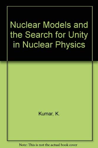 Nuclear Models and the Search for Unity in Nucl... 8200071499 Book Cover