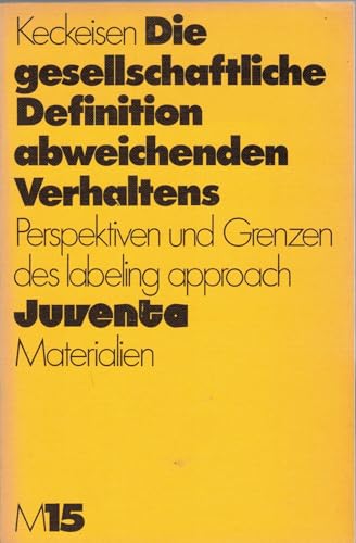 Die gesellschaftliche Definition abweichenden Verhaltens. Perspektiven und Grenzen des labeling approach.