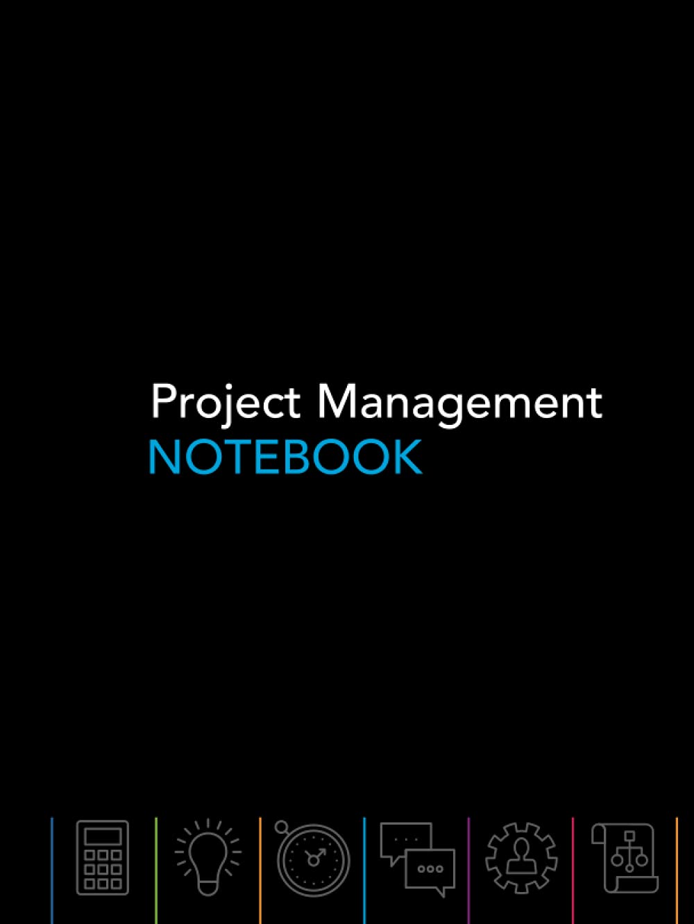 Project Management Notebook: Professional Project Management Workbook | Plan, Manage, Organize and Track Projects includes Gantt charts, Timelines, Meeting Schedules and Planner