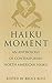 Haiku Moment: An Anthology of Contemporary North American Haiku