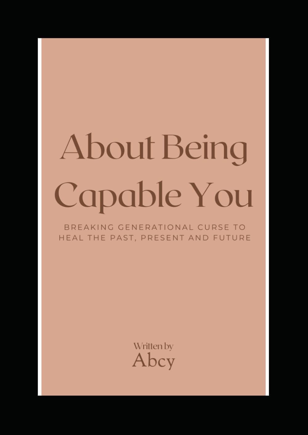 About Being Capable You: Breaking generational curse to heal the past , present and future
