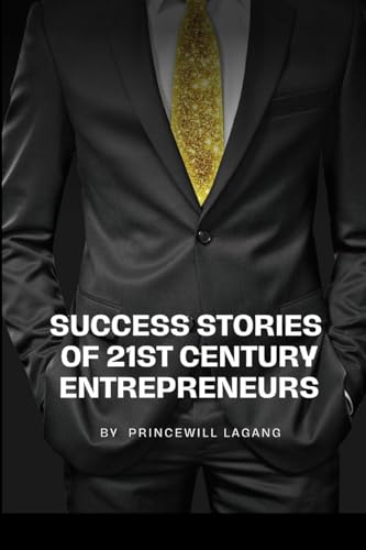 Success Stories of 21st Century Entrepreneurs