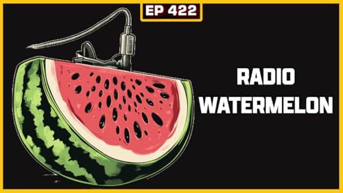 EP 422: Radio Watermelon Podcast Por  arte de portada