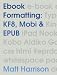 Ebook Formatting: KF8, Mobi & EPUB