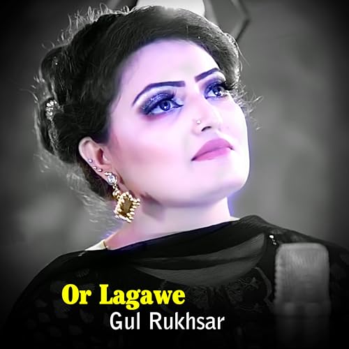 Play Or Lagawe by Gul Rukhsar on Amazon Music Unlimited