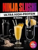 Ninja Slushi: Ultra High-Protein β 40 Recipes