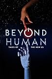 BEYOND HUMAN: TALES OF THE NEW US (Lower Decks Press Anthologies Book 2) (English Edition)