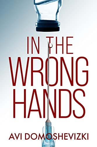 In The Wrong Hands: A Medical Thriller (The Technothriller & Crime Series Book 1) #TOP25
