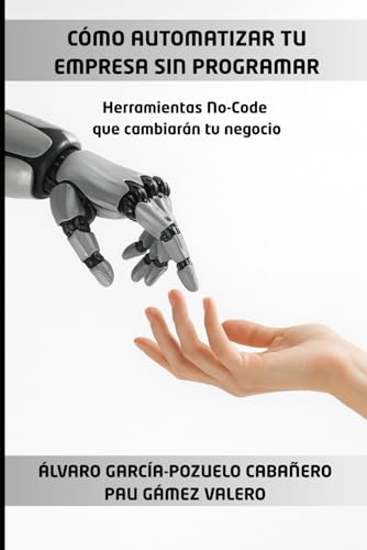 Cómo Automatizar Tu Empresa Sin Programar: Herramientas No-Code Que Cambiarán Tu Negocio