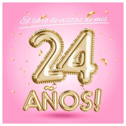El libro de visitas de mis 24 años: Decoración rosa para el 24 cumpleaños – Regalos originales para mujer - 24 años - Edición Globos Oro Rosa - Libro ... para felicitaciones y fotos de los invitados