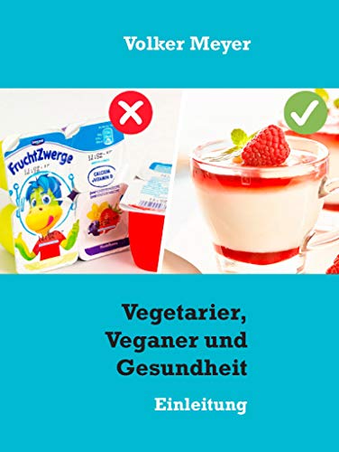 Vegetarier, Veganer und Gesundheit: Einleitung (German Edition) - Meyer, Volker