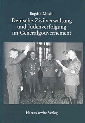 Deutsche Zivilverwaltung und Judenverfolgung im Generalgouvernement: Eine Fallstudie zum Distrikt Lublin 1939-1944 (Quellen und Studien des Deutschen Historischen Instituts Warschau, Band 10)