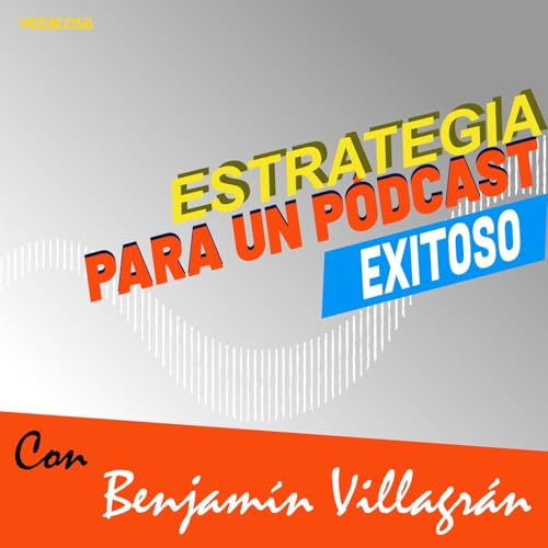 Estrategia para un p&oacute;dcast EXITOSO