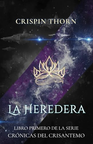 La Heredera: Libro primero de la serie CRÓNICAS DEL CRISANTEMO