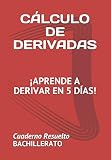 limites y derivadas ejercicios  CÁLCULO DE DERIVADAS. APRENDE A DERIVAR EN 5 DÍAS.: Cuaderno con Soluciones