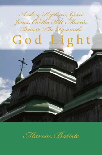 Audrey Hepburn, Grace Jones, Eartha Kitt, Marcia Batiste, the Pyramids: God Light