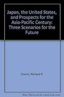 Japan, the United States, and Prospects for the Asia-Pacific Century: Three Scenarios for the Future 031208675X Book Cover
