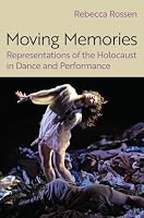 Moving Memories: Representations of the Holocaust in Dance and Performance 0197806287 Book Cover