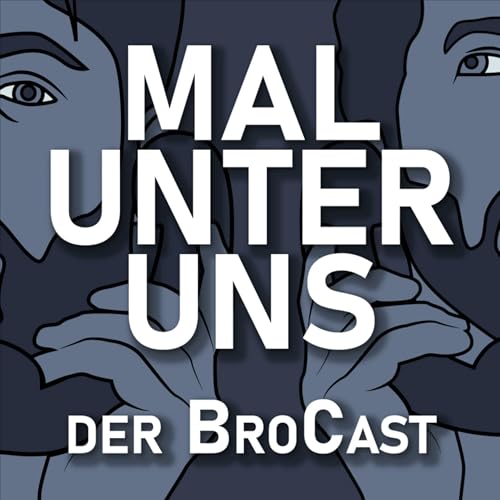 Mal unter uns - Der BroCast Podcast Por Malunteruns-BroCast arte de portada
