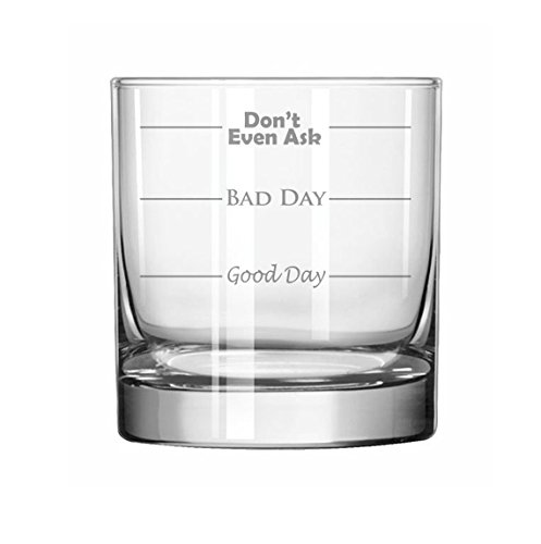 MIP 11 oz Rocks Whiskey Highball Glass Funny Good Day Bad Day Dont Even Ask