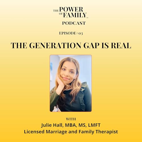 Ep#3 The Generation Gap Is Real with Julie Hall, Licensed Marriage & Family Therapist copertina