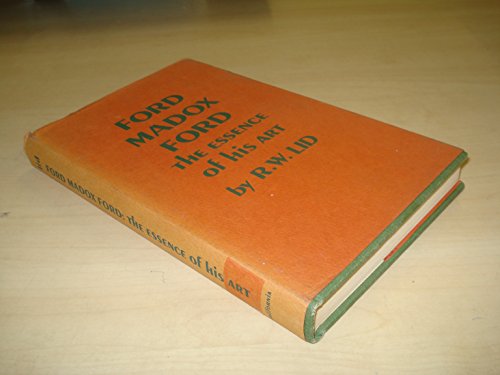 Ford Madox Ford: The Essence of His Art 0520007484 Book Cover