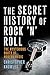 The Secret History of Rock 'n' Roll