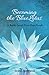 Becoming the BlueLotus: A Reiki Level Two Handbook