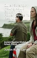 Quiet Strength (Young Adult Edition) : 30 Power Moves for Real Life: Ancient Egyptian Wisdom for School, Friends, and Your Future B0G3GJZ1P9 Book Cover