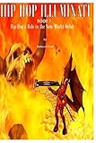 Hip Hop Illuminati Book 2: Hip Hop's Role in the New World Order