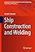 Ship Construction and Welding (Springer Series on Naval Architecture, Marine Engineering, Shipbuilding and Shipping, 2)