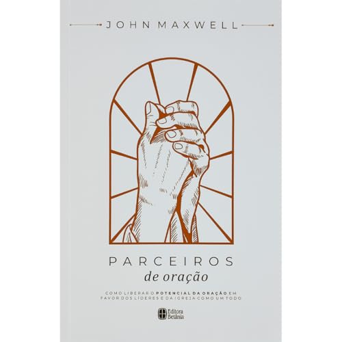 Parceiros de Oração: Como liberar o potencial da oração em favor dos líderes da igreja como um todo