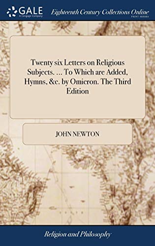 Twenty six Letters on Religious Subjects. ... To Which are Added, Hymns, &c. by Omicron. The Third Edition