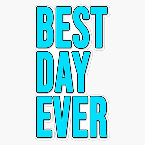 Best Day Ever Vinyl Bumper Sticker Size 5