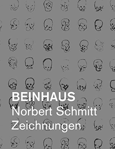 Beinhaus: Norbert Schmitt Zeichnungen (German Edition)