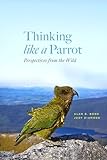 Thinking like a Parrot: Perspectives from the Wild