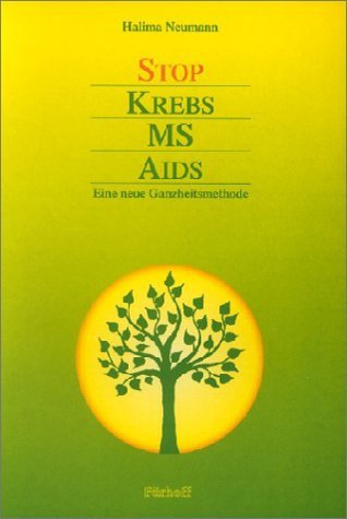 Stop Krebs, MS, Aids: Eine neue Ganzheitsmethode