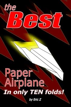 Paperback The Best Paper Airplane: In Only Ten Folds! Book