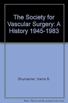 Hardcover The Society for Vascular Surgery: A History 1945-1983 Book