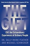 The Gift: ESP, the Extraordinary Experiences of Ordinary People