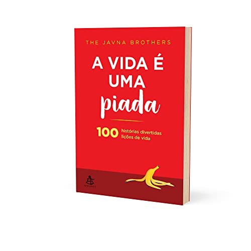 A vida é uma piada: 100 histórias divertidas, 100 lições de vida